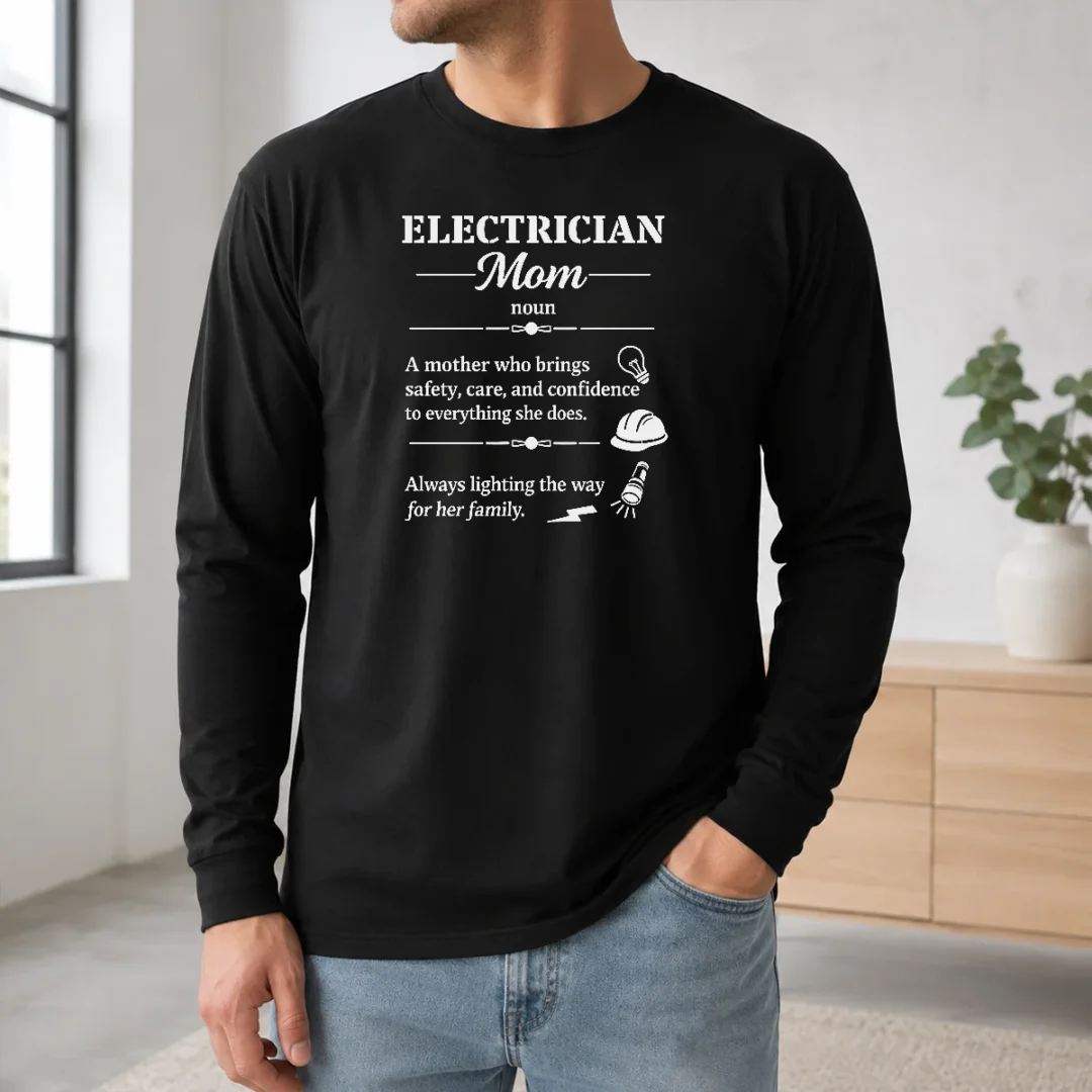 Good Original Electrician Mom Definition Long Sleeve Shirt Good Original Electrician Mom Definition Long Sleeve Shirt