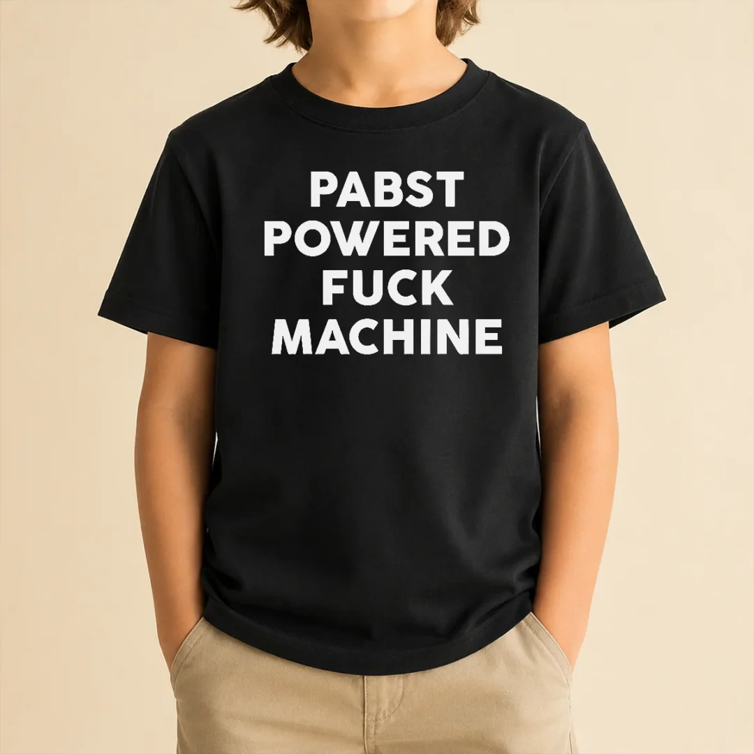 good-pabst-powered-fuck-machine-bold-all-caps-statement-typography-quote-text-kids-t-shirt Good Pabst Powered Fuck Machine Bold All Caps Statement Typography Quote Text Kids T-Shirt