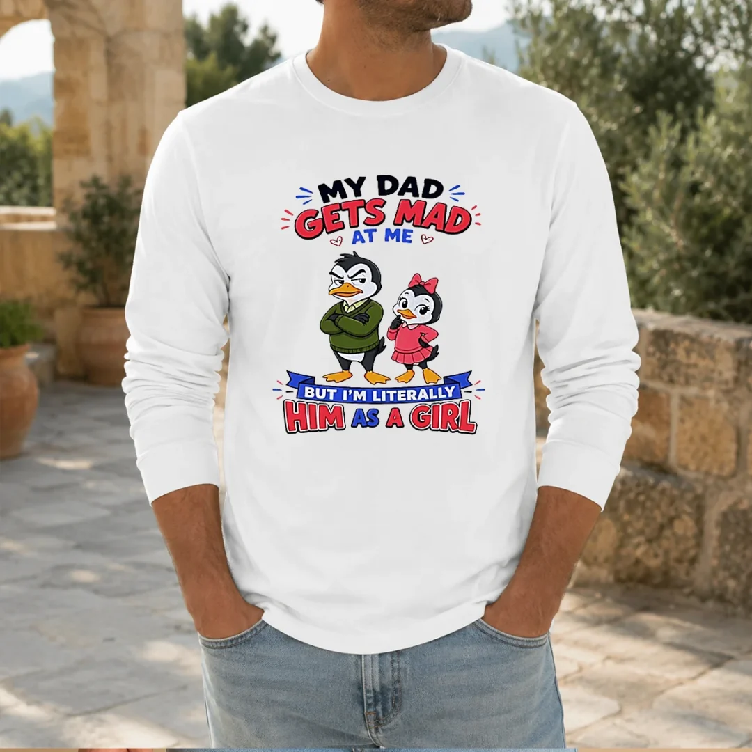 good-penguin-my-dad-gets-mad-at-me-but-i-m-literally-him-as-a-girl-long-sleeve-shirt Good Penguin My Dad Gets Mad At Me But I'M Literally Him As A Girl long sleeve shirt in white, front view