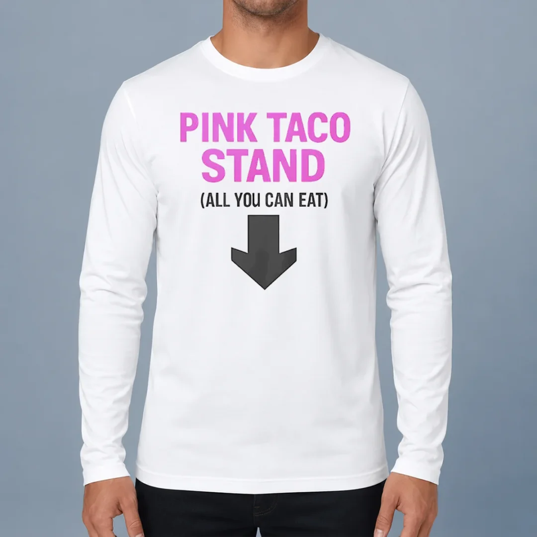 good-pink-taco-stand-all-you-can-eat-2026-long-sleeve-shirt Good Pink Taco Stand All You Can Eat 2026 Long Sleeve Shirt