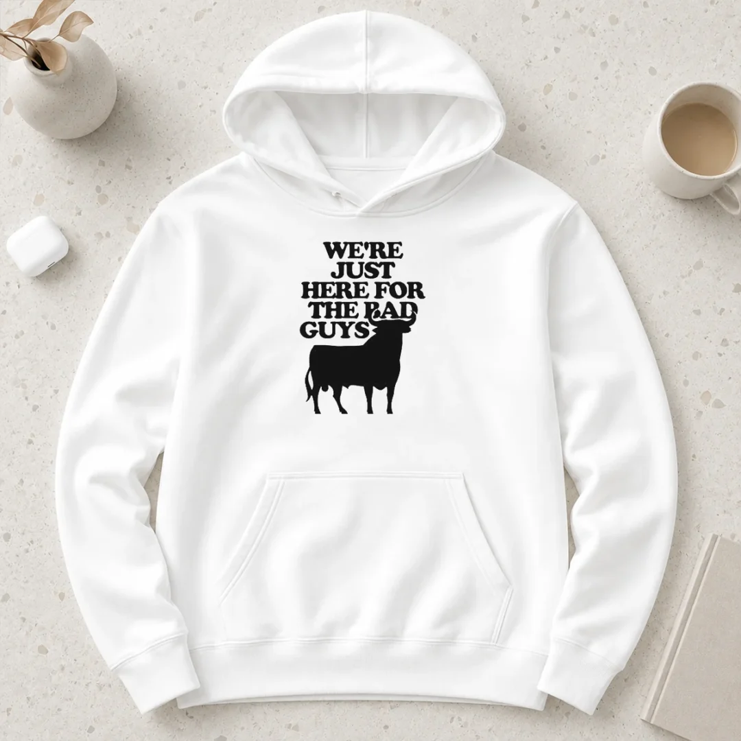 good-premium-bull-we-are-just-here-for-the-bad-guys-hoodie Good Premium Bull We Are Just Here For The Bad Guys Hoodie