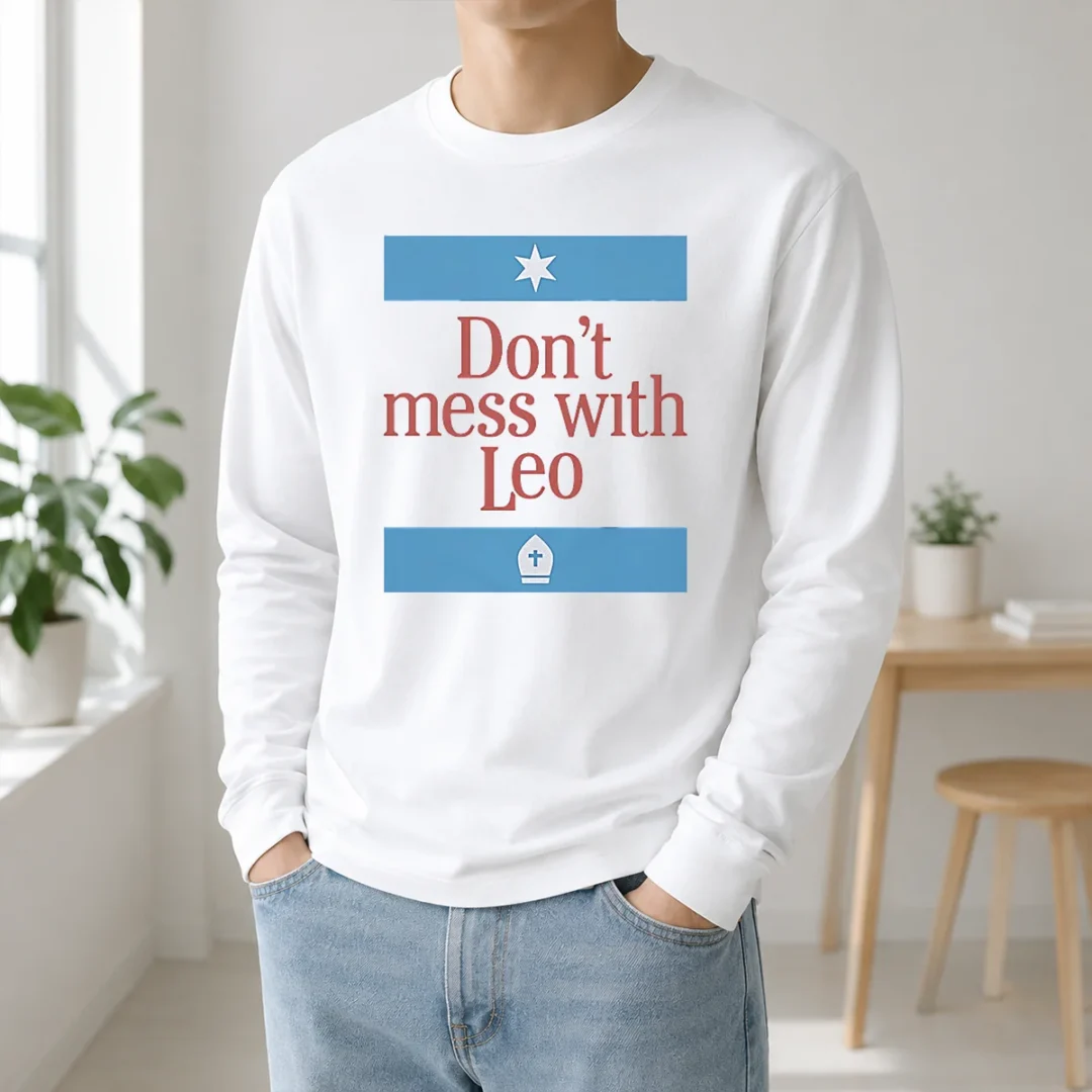 Good Premium Don'T Mess With Pope Leo XIV Long Sleeve Shirt Good Premium Don'T Mess With Pope Leo XIV Long Sleeve Shirt