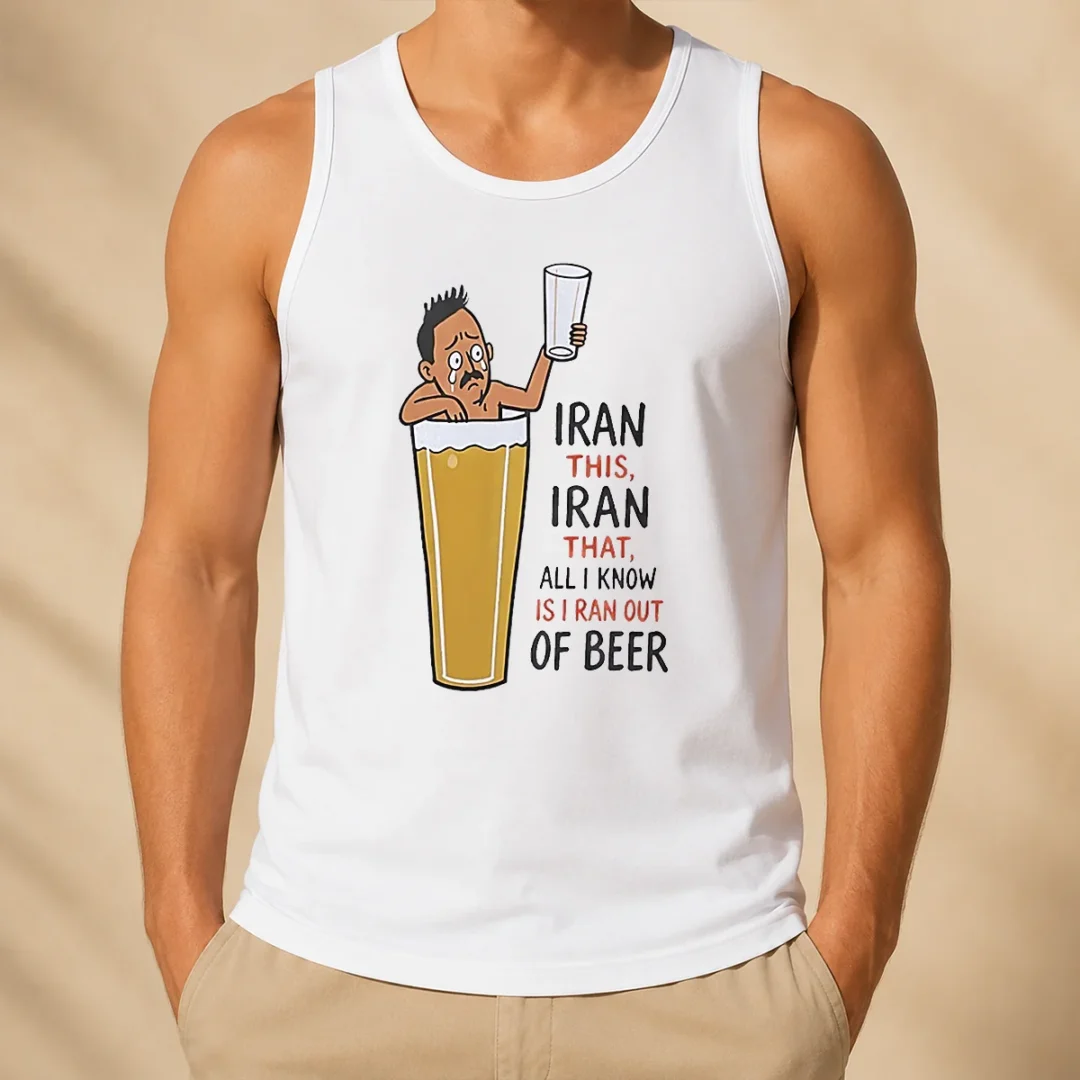 good-pretty-iran-this-iran-that-all-i-know-is-i-ran-out-of-beer-tank-top Good Pretty Iran This Iran That All I Know Is I Ran Out Of Beer Tank Top