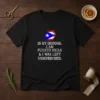 Good Puerto Rican In My Defense I Am Puerto Rican And I Was Left Unsupervised t shirt front view on white background