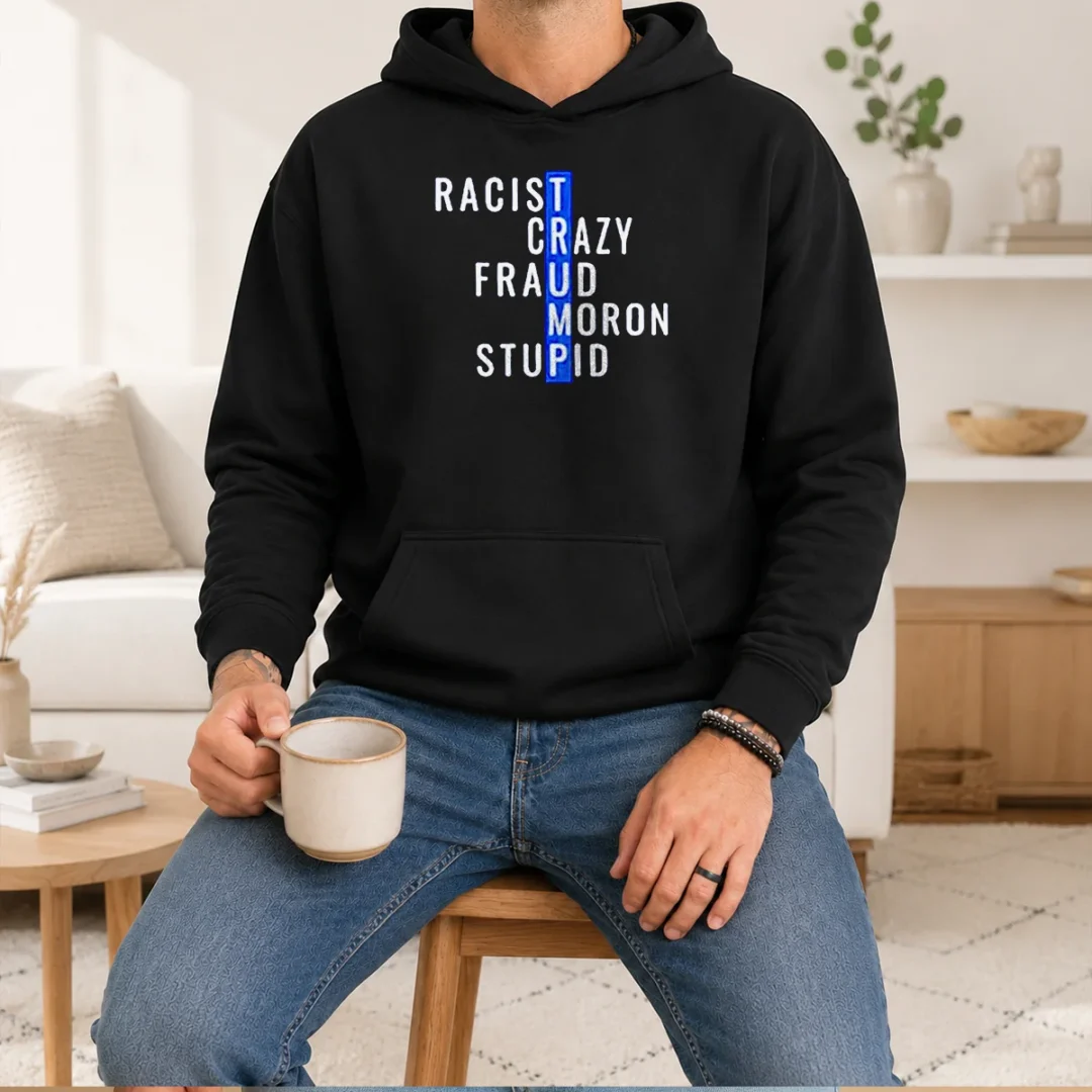 good-racist-crazy-fraud-moron-stupid-hoodie Good Racist Crazy Fraud Moron Stupid Hoodie in black, featuring bold white text across the chest, displayed on a front-facing mannequin