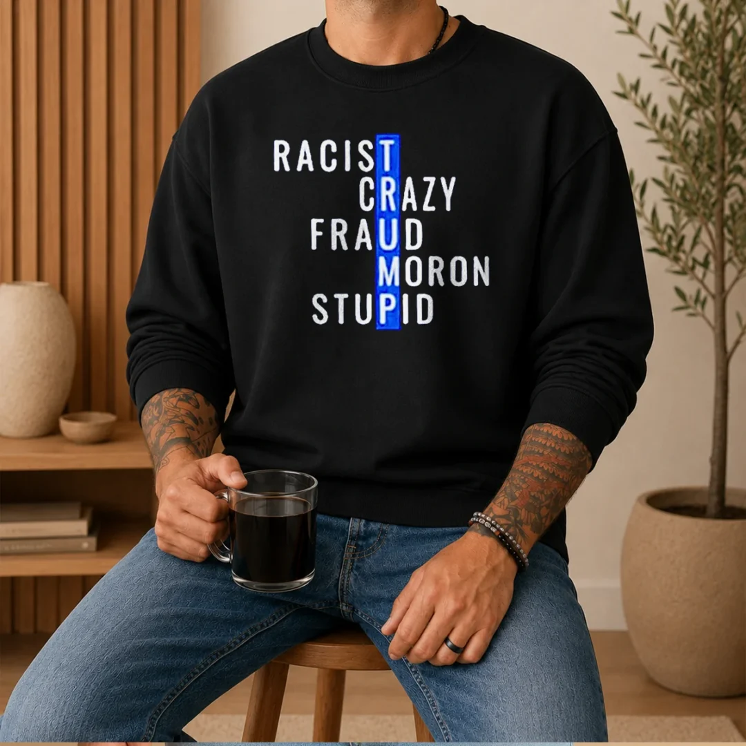 good-racist-crazy-fraud-moron-stupid-sweater Good Racist Crazy Fraud Moron Stupid Sweater