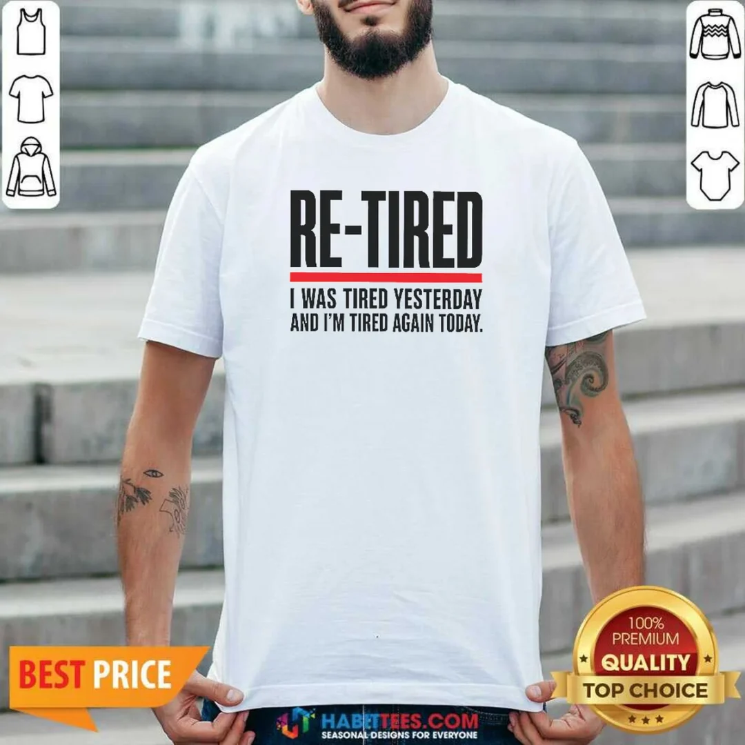 good-re-tired-funny-office-burnout-graphic-geek-shirt-optimized Good RE TIRED Funny Office Burnout Graphic Geek