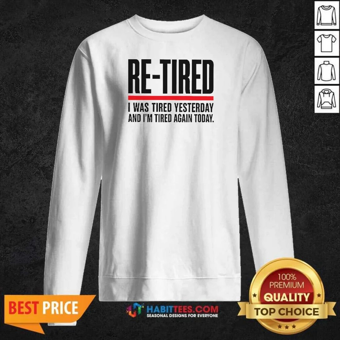 good-re-tired-funny-office-burnout-graphic-geek-sweatshirt-sweatshirt-optimized Good RE TIRED Funny Office Burnout Graphic Geek Sweatshirt