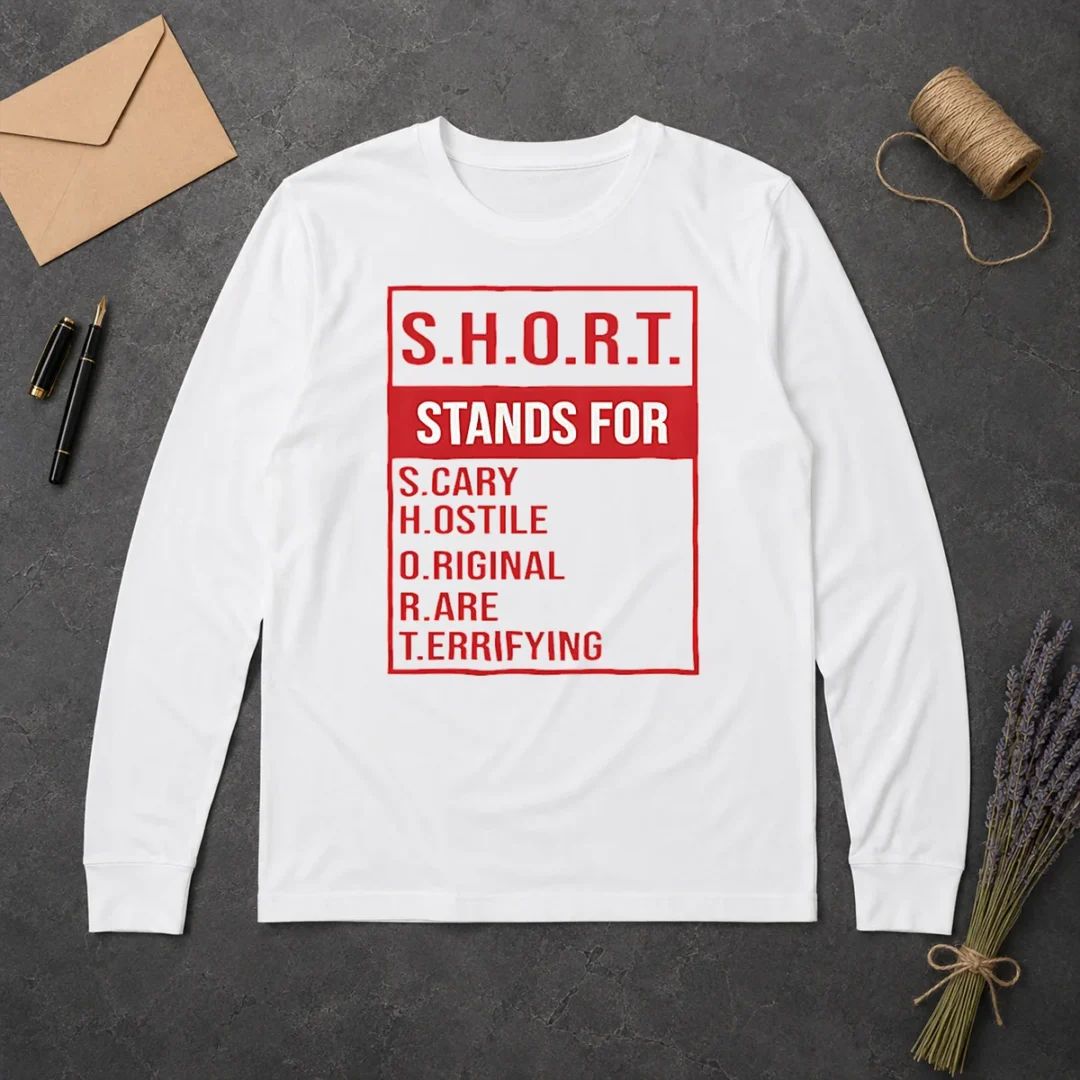 Good Short Stands For Scary Hostile Original Rare Terrifying Long Sleeve Shirt Good Short Stands For Scary Hostile Original Rare Terrifying Long Sleeve Shirt