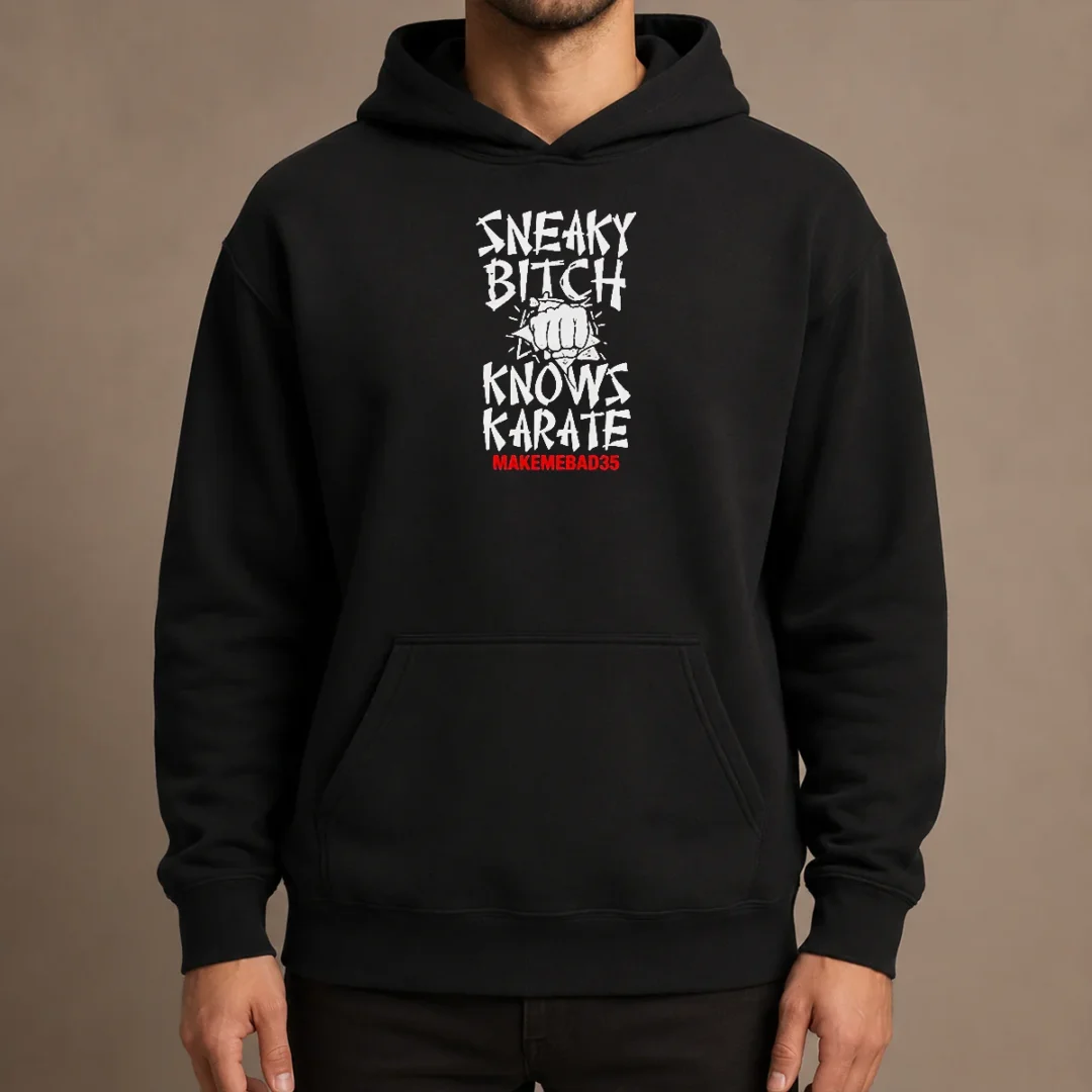 good-sneaky-bitch-knows-karate-makemebad35-funny-quote-hoodie Good Sneaky Bitch Knows Karate Makemebad35 Funny Quote Hoodie in black, featuring bold white text on front