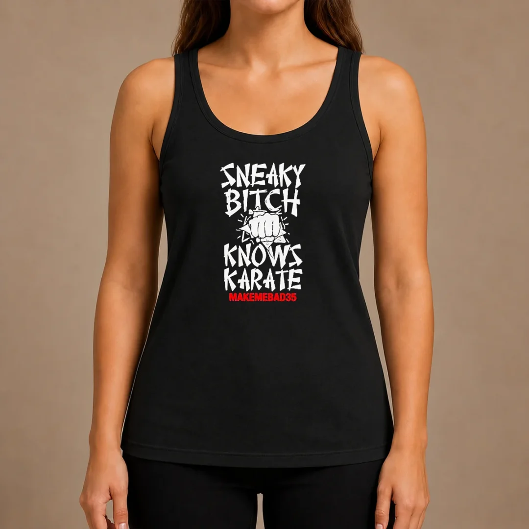 good-sneaky-bitch-knows-karate-makemebad35-funny-quote-tank-top Good Sneaky Bitch Knows Karate Makemebad35 Funny Quote Tank Top