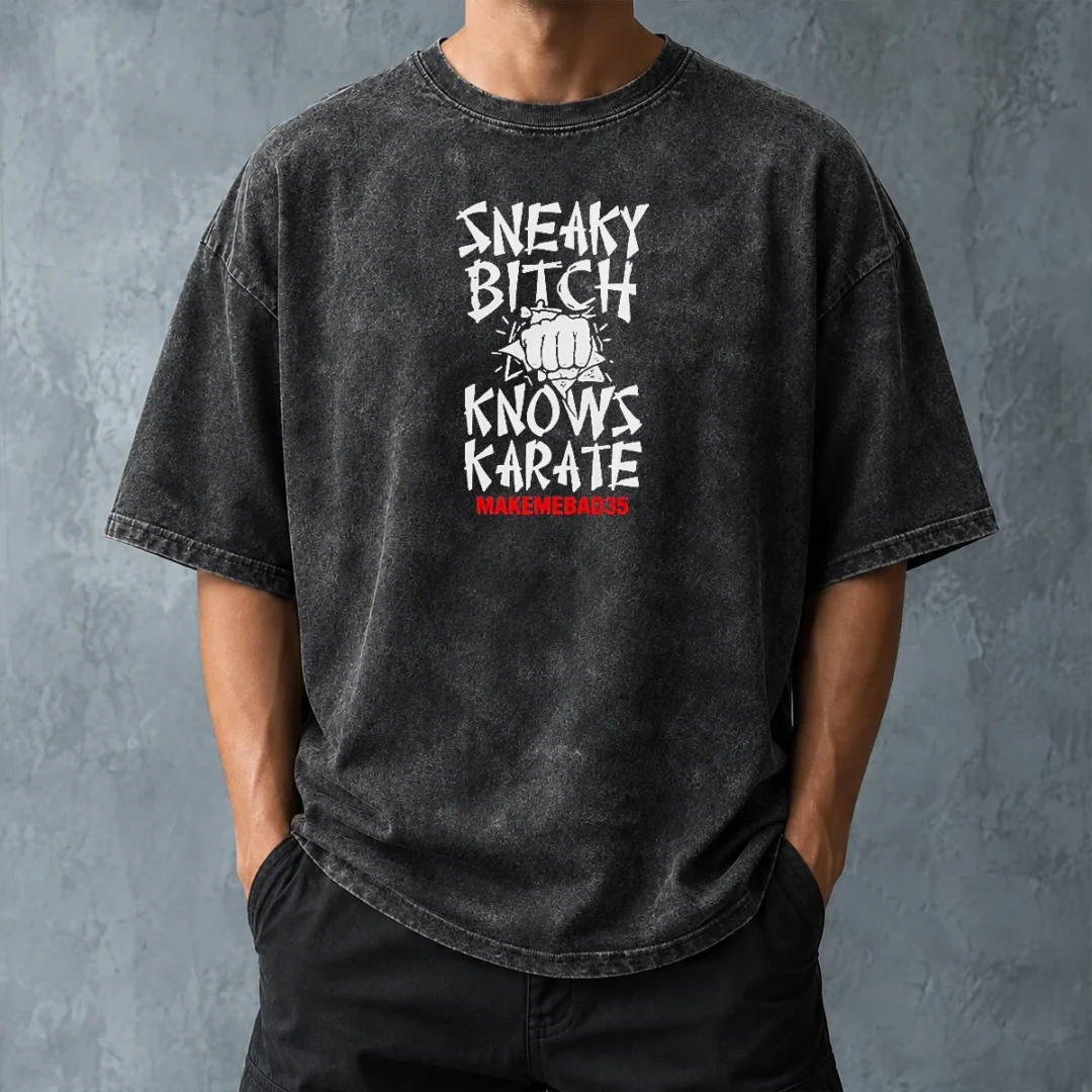 good-sneaky-bitch-knows-karate-makemebad35-funny-quote-washed-t-shirt-washed-tshirt Good Sneaky Bitch Knows Karate Makemebad35 Funny Quote Washed T-Shirt
