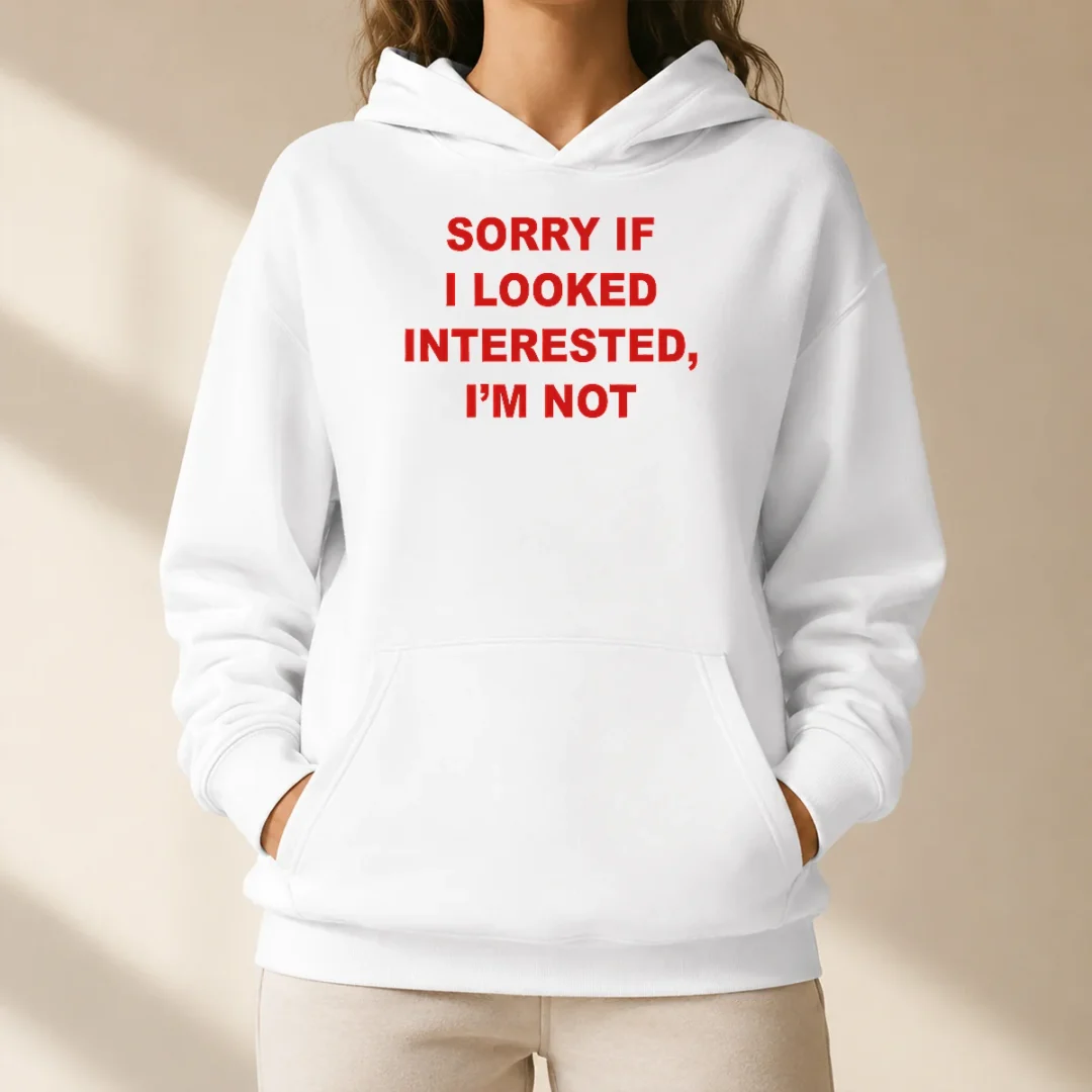 good-sorry-if-i-looked-interested-i-m-not-bold-capitalized-statement-quote-hoodie Good Sorry If I Looked Interested I'M Not Bold Capitalized Statement Quote Hoodie in black, front view with bold white text