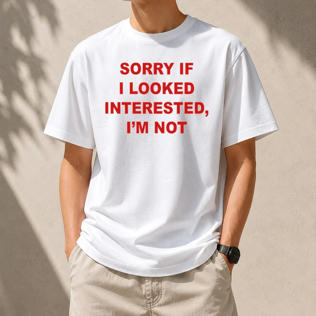 good-sorry-if-i-looked-interested-i-m-not-bold-capitalized-statement-quote-t-shirt-1 Good Sorry If I Looked Interested I'M Not Bold Capitalized Statement Quote