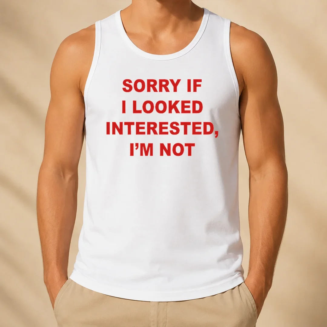 good-sorry-if-i-looked-interested-i-m-not-bold-capitalized-statement-quote-tank-top Good Sorry If I Looked Interested I'M Not Bold Capitalized Statement Quote Tank Top