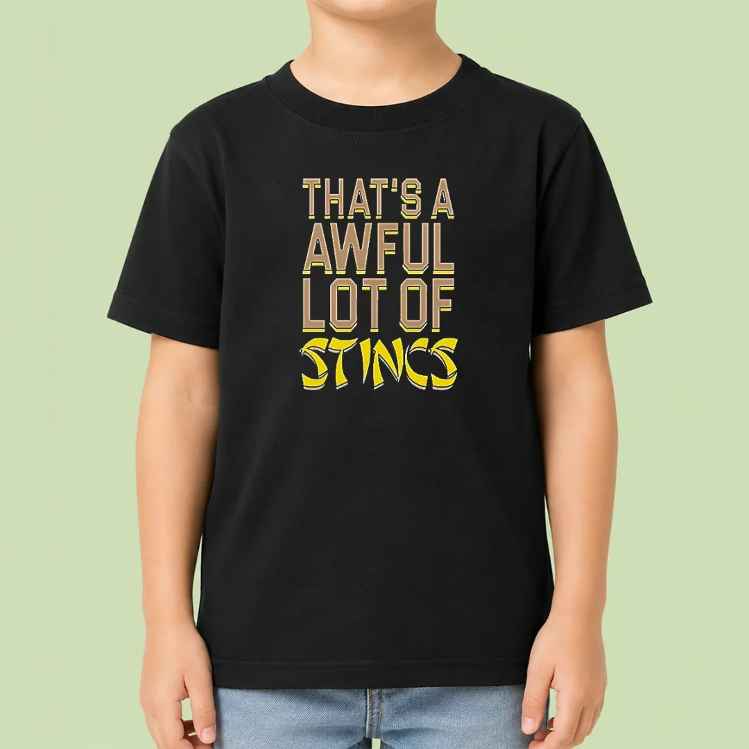 good-that-s-a-awful-lot-of-stincs-quote-typography-kids-t-shirt Good That's A Awful Lot Of Stincs Quote Typography Shirt - Image 9