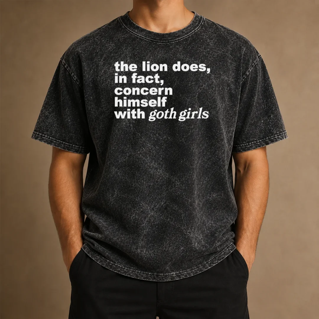 good-the-lion-does-in-fact-concern-himself-with-goth-girls-washed-t-shirt Good The Lion Does In Fact Concern Himself With Goth Girls Washed T-Shirt