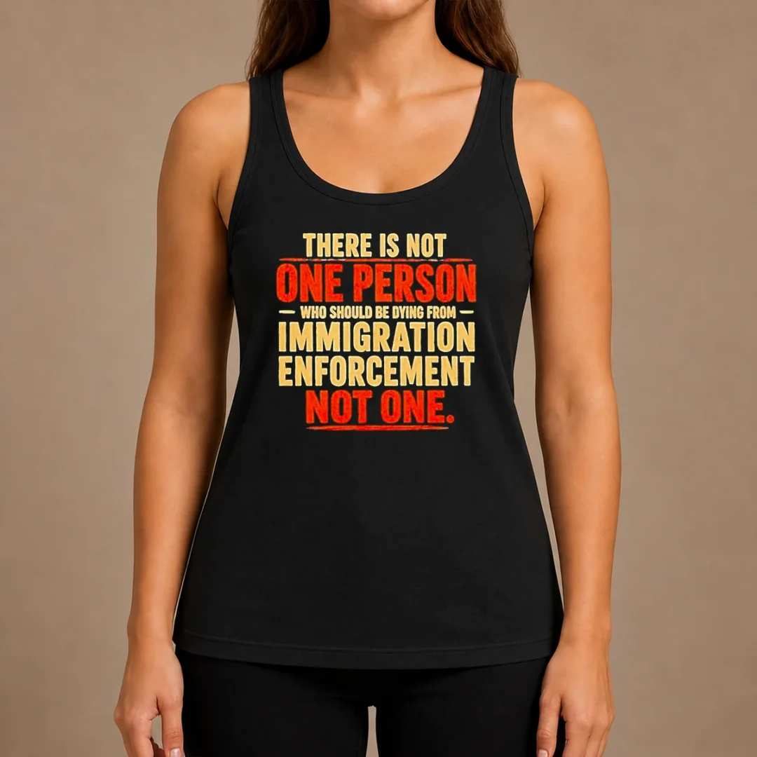 good-there-is-not-one-person-who-should-be-dying-from-immigration-enforcement-tank-top Good There Is Not One Person WHO Should Be Dying From Immigration Enforcement Tank Top