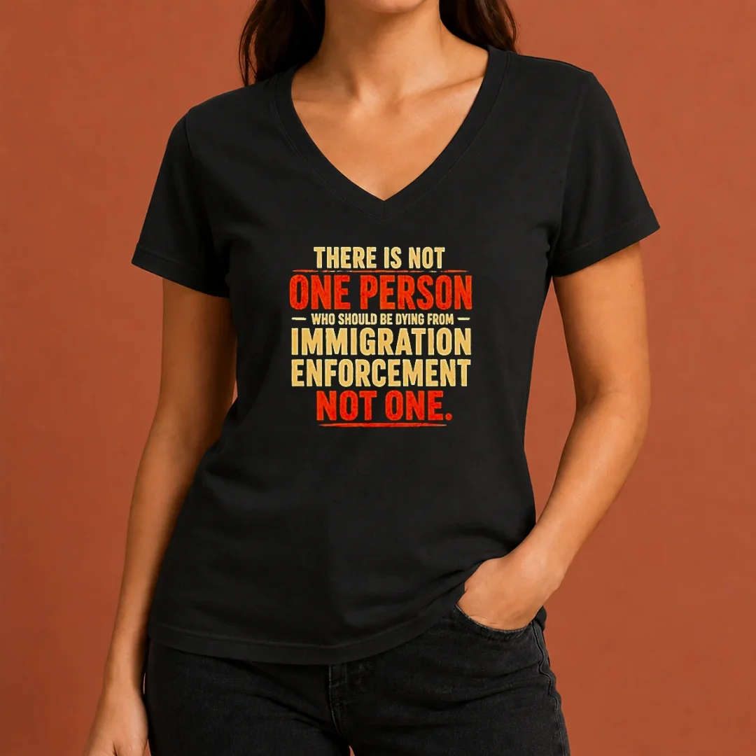 good-there-is-not-one-person-who-should-be-dying-from-immigration-enforcement-v-neck Good There Is Not One Person WHO Should Be Dying From Immigration Enforcement V Neck Shirt in black, front view