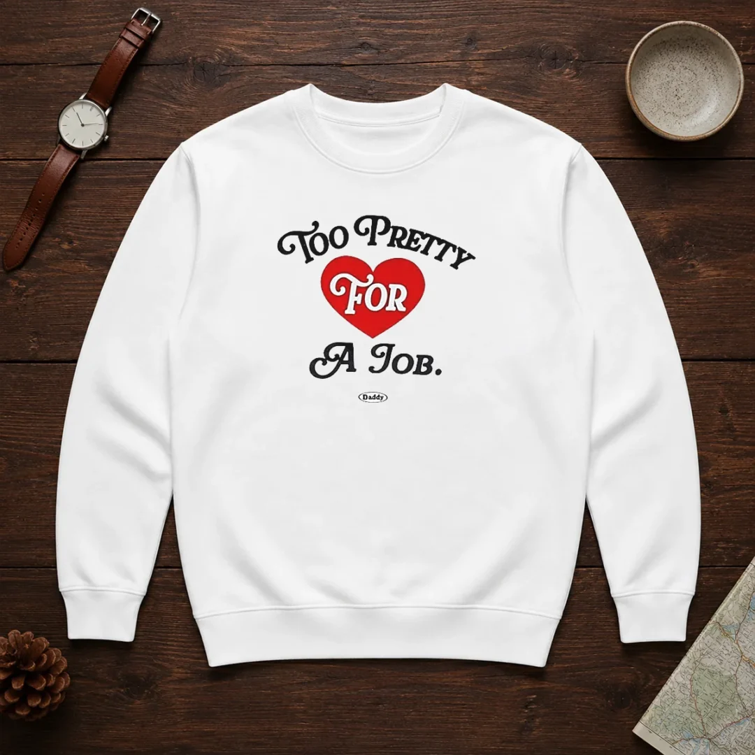 good-too-pretty-for-a-job-daddy-text-sweater Good Too Pretty For A Job Daddy Text Sweater