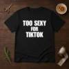 Good Too Sexy For Tiktok