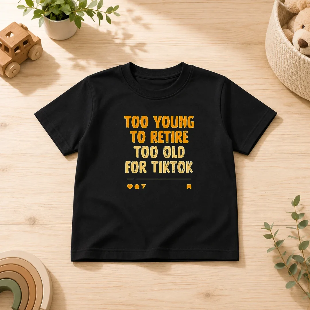 good-too-young-to-retire-too-old-for-tiktok-quote-kids-t-shirt-kid-t-shirt Good Too Young To Retire Too Old For Tiktok Quote Kids T-Shirt