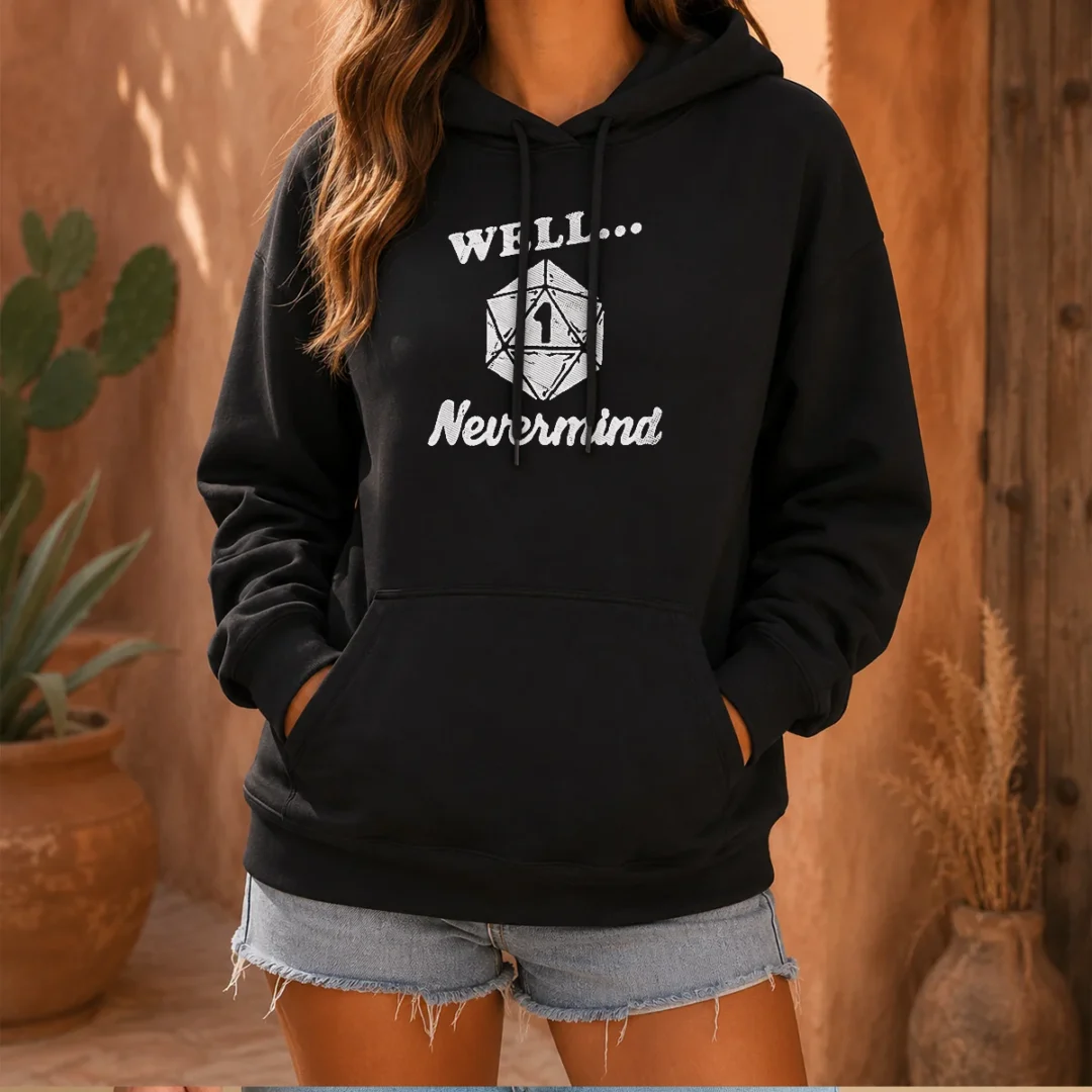 good-well-nevermind-d20-dice-roll-one-hoodie Good Well Nevermind D20 Dice Roll One Hoodie in black with front graphic design and adjustable drawstring hood