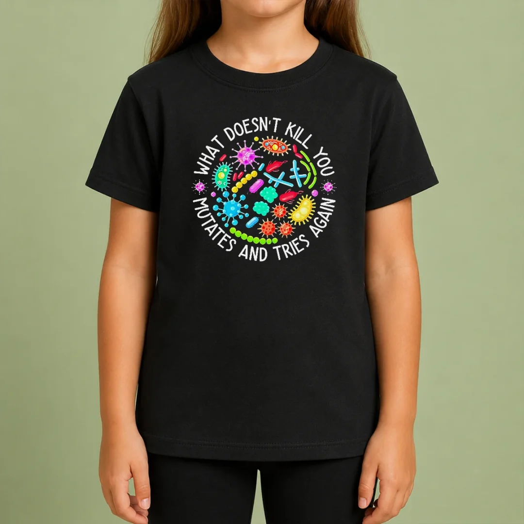 Good What Doesn'T Kill You Mutates And Tries Again Germs Kids T Shirt Good What Doesn'T Kill You Mutates And Tries Again Germs Kids T-Shirt