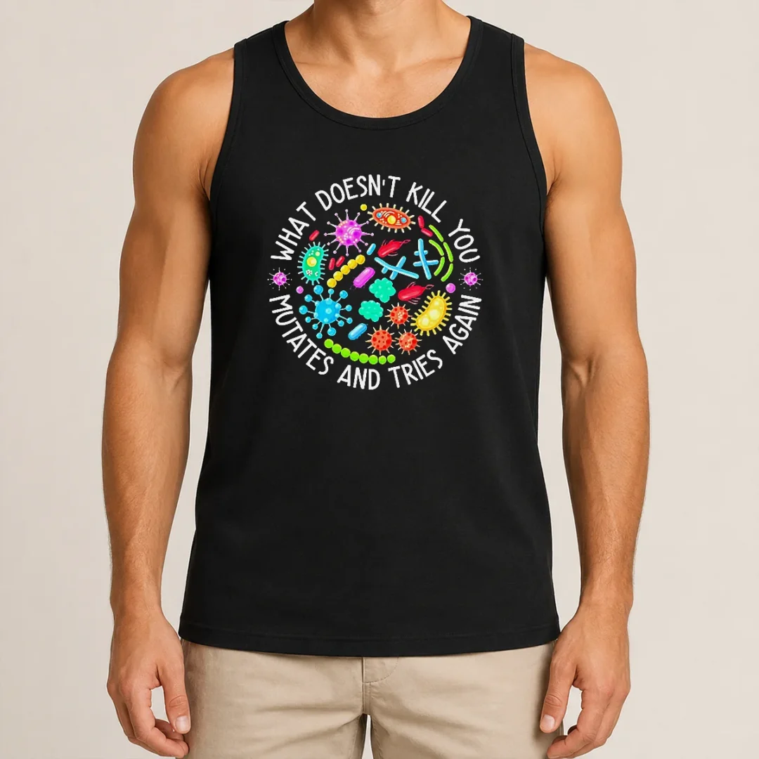 Good What Doesn'T Kill You Mutates And Tries Again Germs Tank Top Good What Doesn'T Kill You Mutates And Tries Again Germs Tank Top