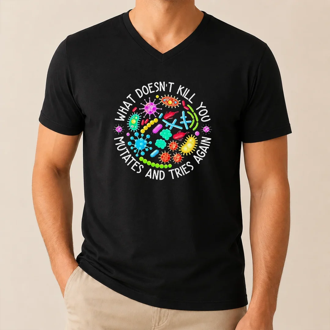 Good What Doesn'T Kill You Mutates And Tries Again Germs V Neck Shirt Good What Doesn'T Kill You Mutates And Tries Again Germs V-Neck Shirt