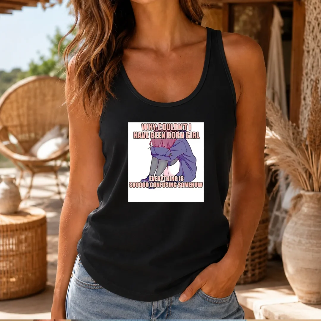 good-why-couldn-t-i-have-been-born-girl-everything-is-so-confusing-somehow-tank-top Good Why Couldn'T I Have Been Born Girl Everything Is So Confusing Somehow tank top in black, sleeveless cotton garment with bold white text
