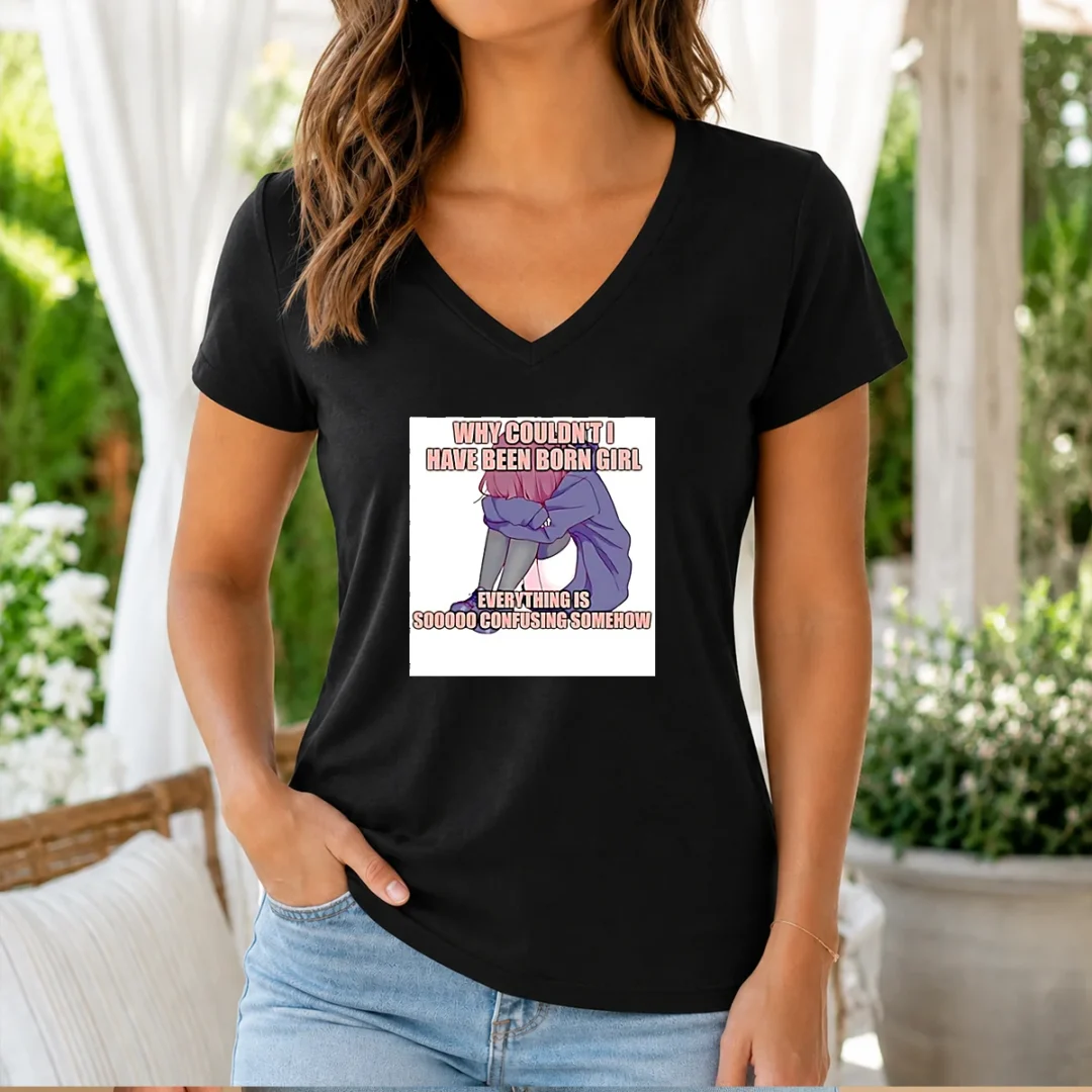 good-why-couldn-t-i-have-been-born-girl-everything-is-so-confusing-somehow-v-neck-shirt Good Why Couldn'T I Have Been Born Girl Everything Is So Confusing Somehow V Neck Shirt in black, casual women's v neck tee