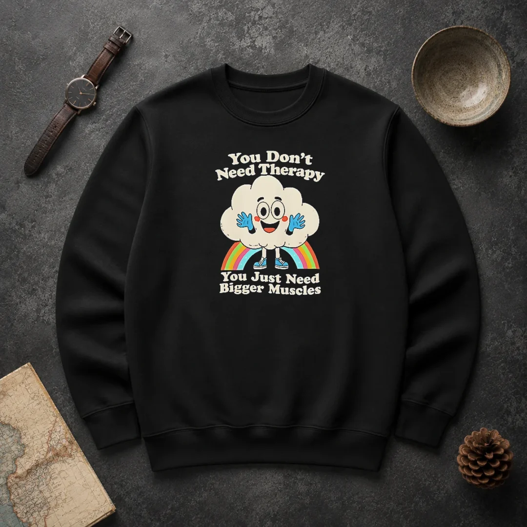 Good You Don'T Need Therapy You Just Need Bigger Muscles Sweater Good You Don'T Need Therapy You Just Need Bigger Muscles Sweater