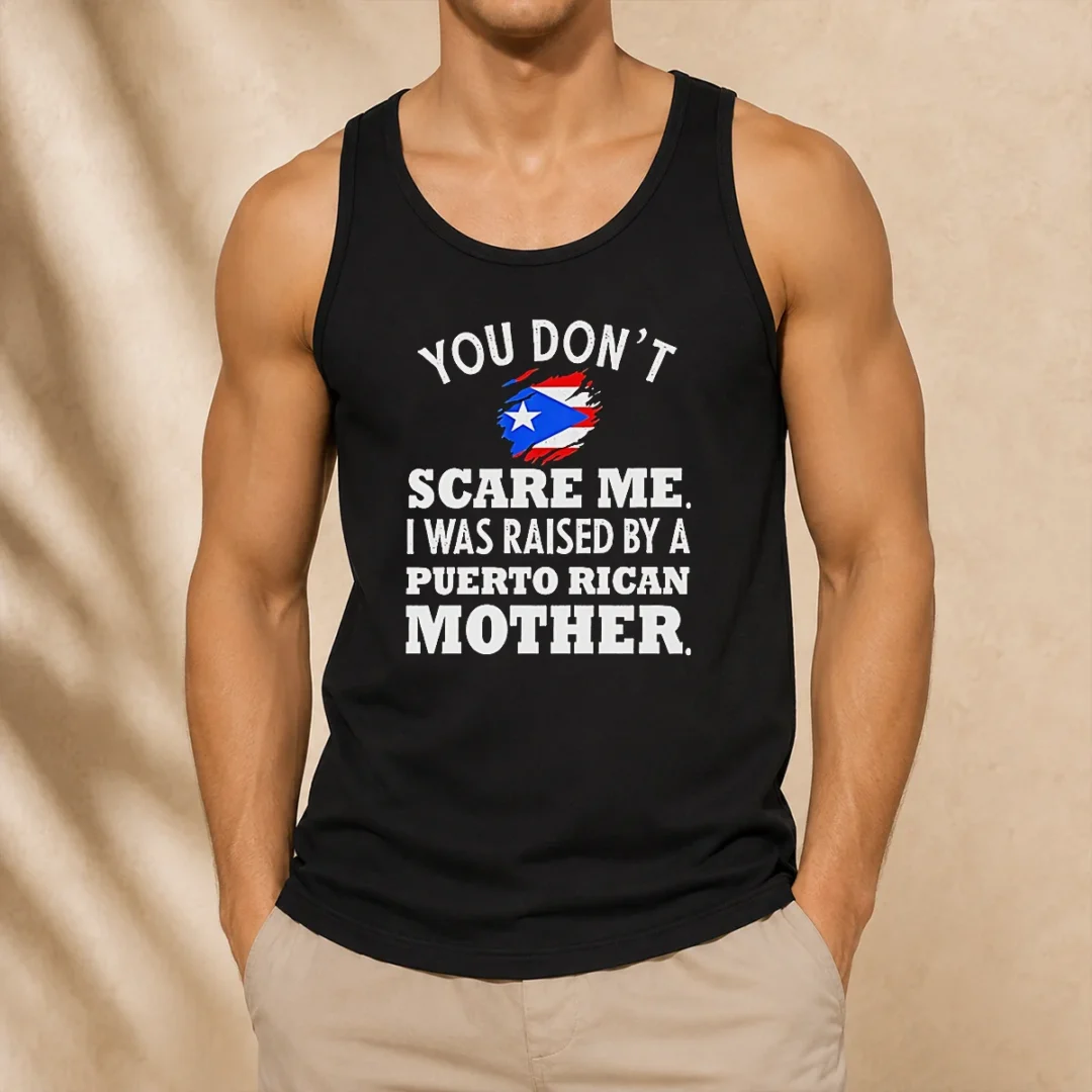 good-you-don-t-scare-me-i-was-raised-by-a-puerto-rican-mother-tank-top Good You Don'T Scare Me I Was Raised By A Puerto Rican Mother Tank Top
