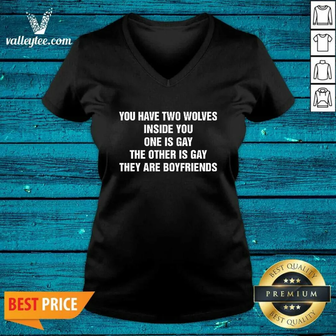 good-you-have-two-wolves-inside-you-one-is-gay-the-other-is-gay-they-are-boyfriends-text-v-neck-shirt Good You Have Two Wolves Inside You. One Is Gay, The Other Is Gay, They Are Boyfriends Text V-Neck Shirt