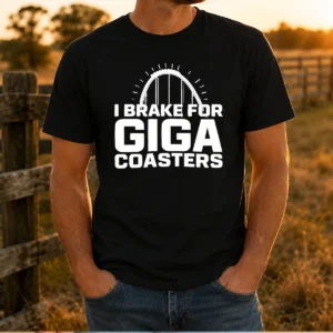 Pretty Giga Coaster Amusement Park Ride I Brake For Giga Coasters Roller Coaster