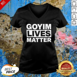 Good Goyim Lives Matter Slogan Text Design V-Neck Shirt