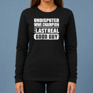Top Official Undisputed WWE Champion The Last Real Good Guy long sleeve shirt in black, front view