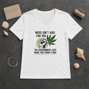 Hot Top Weed Isn'T Bad For You The Government Just Made You Think It Was V-Neck Shirt