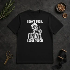 Awesome Skeleton I Dont Fck I Soul Touch