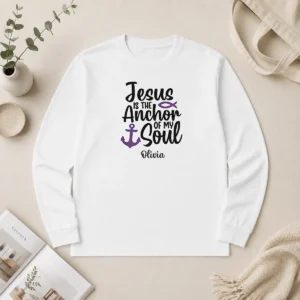 Premium Top Jesus Is The Anchor Of My Soul Long Sleeve Shirt