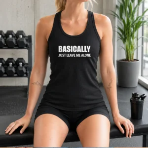 Pretty Basically Just Leave Me Alone Sarcastic Tank Top