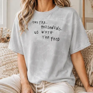 Nice Funny They'Re Poisoning US With The Food Washed T-Shirt