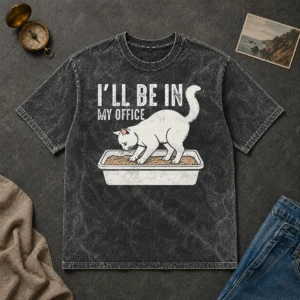 Original Pretty I Will Be In My Office Funny Cat Meme Litter Box Washed T-Shirt
