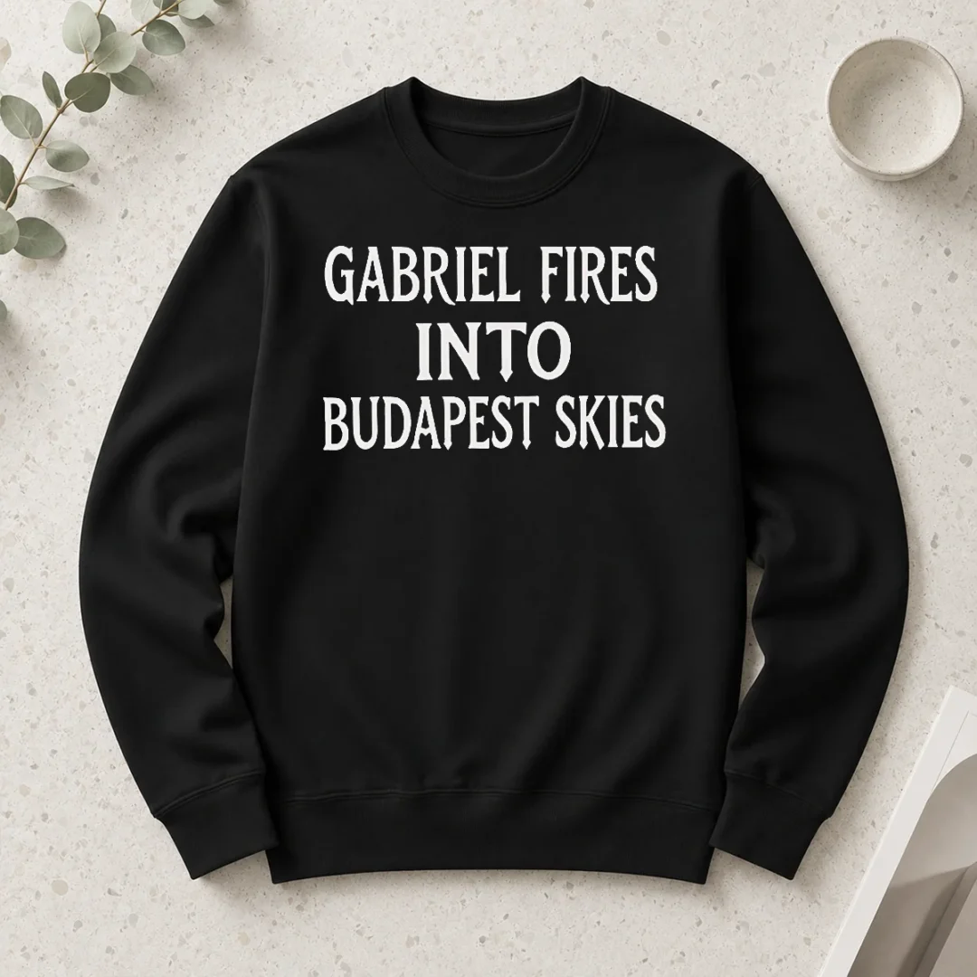 happy-funny-gabriel-fires-into-budapest-skies-quote-long-sleeve-shirt Happy Funny Gabriel Fires Into Budapest Skies Quote Long Sleeve Shirt