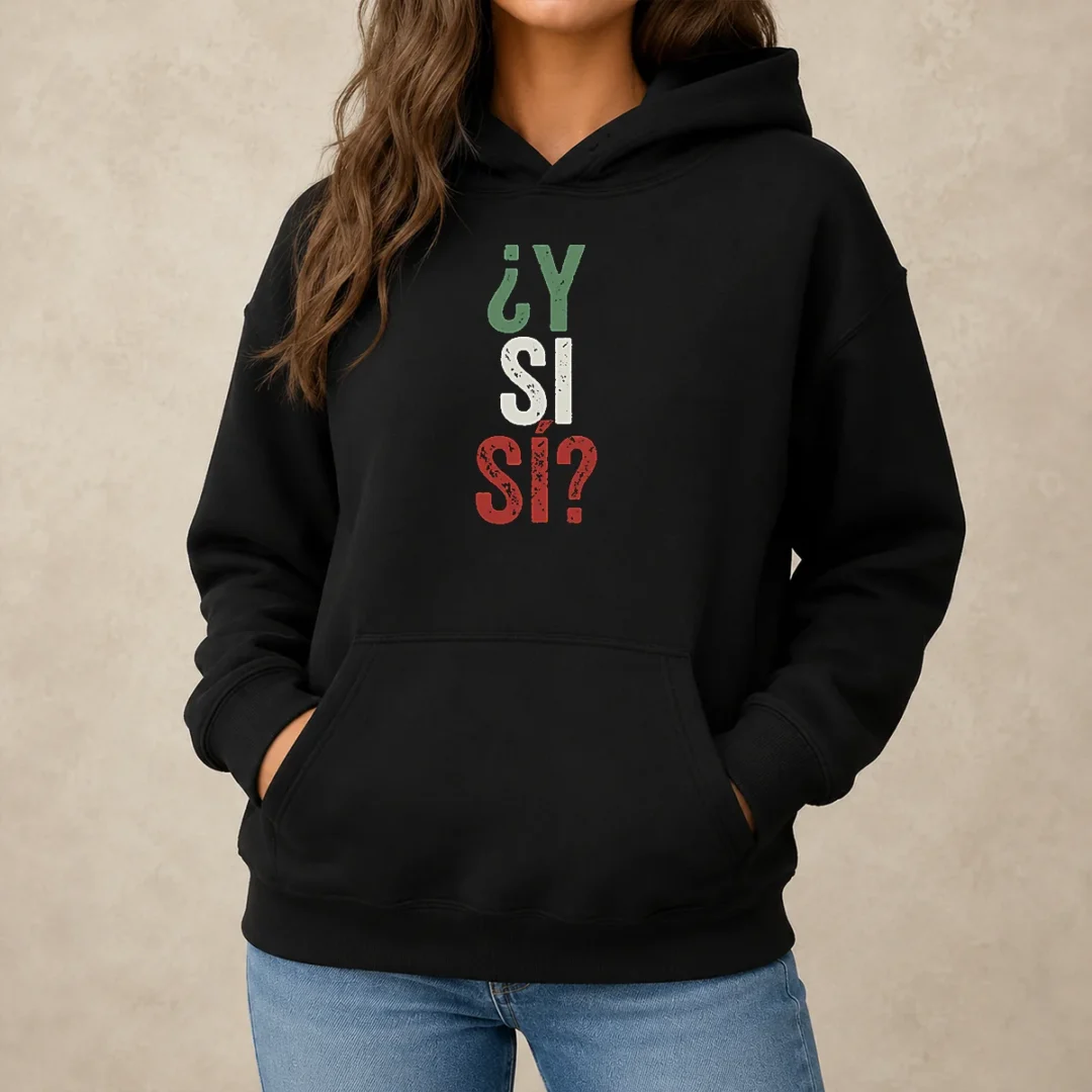 happy-funny-y-si-s-mexico-hoodie Happy Funny Y SI SÍ Mexico Hoodie