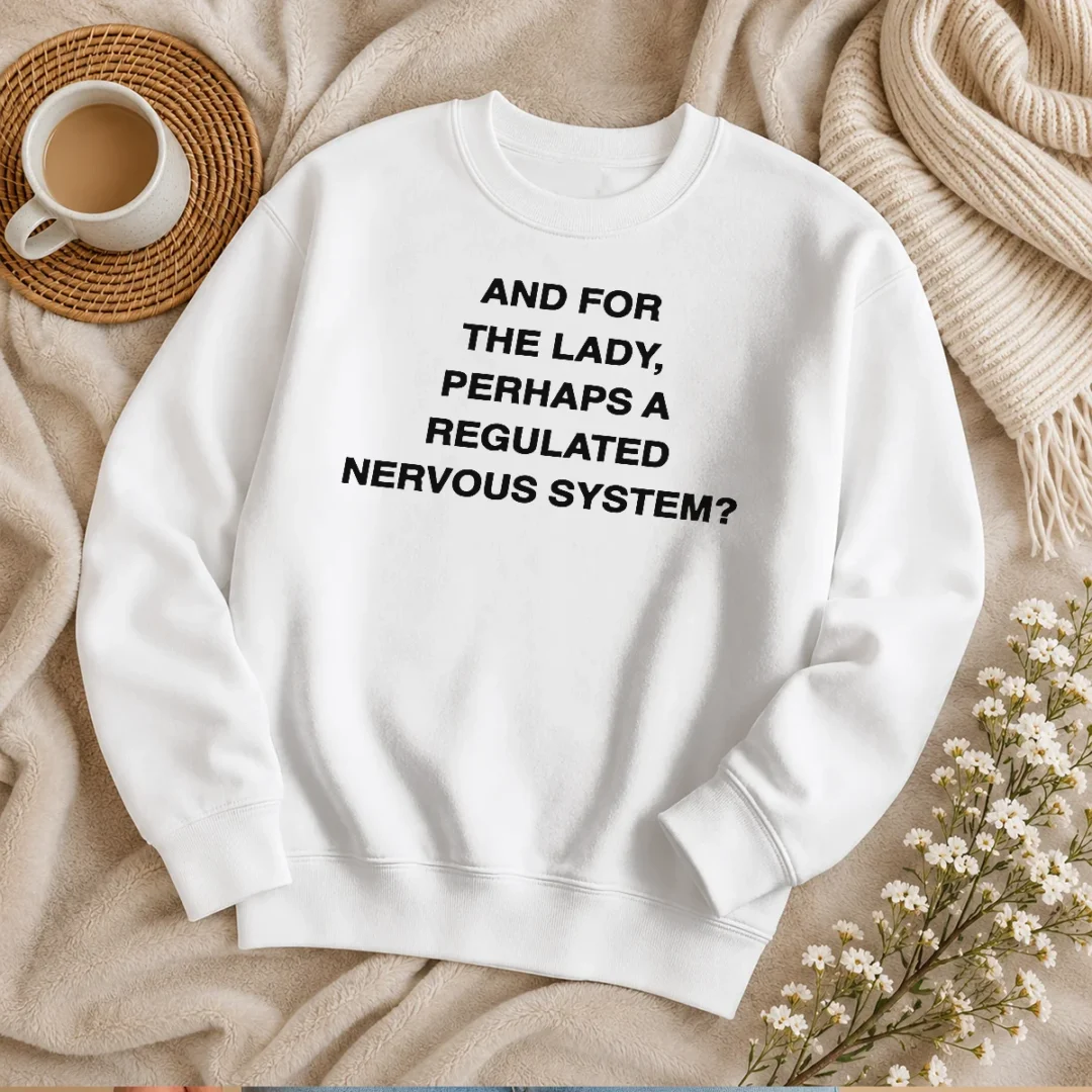happy-hot-and-for-the-lady-perhaps-a-regulated-nervous-system-text-sweater Happy Hot And For The Lady Perhaps A Regulated Nervous System Text Sweater