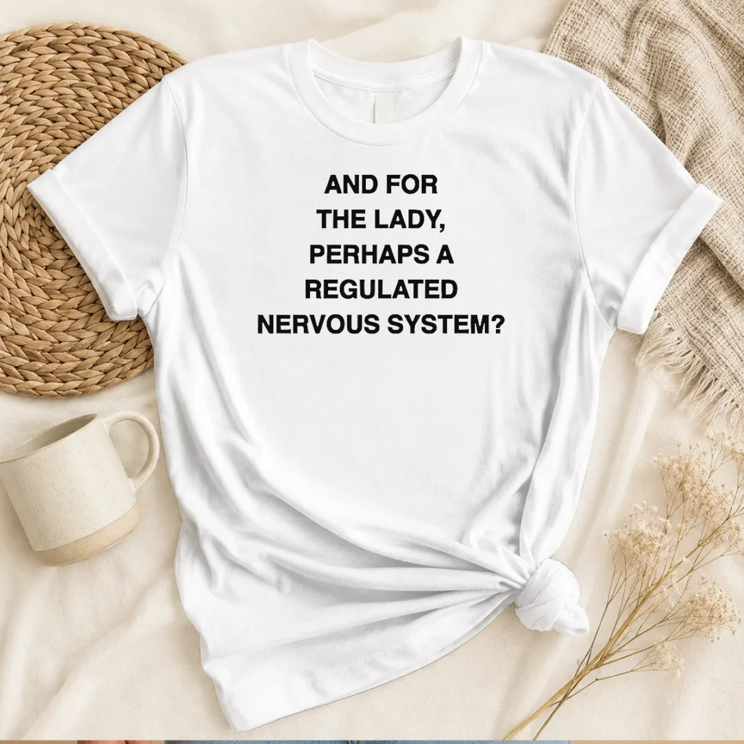 happy-hot-and-for-the-lady-perhaps-a-regulated-nervous-system-text-t-shirt Happy Hot And For The Lady Perhaps A Regulated Nervous System Text