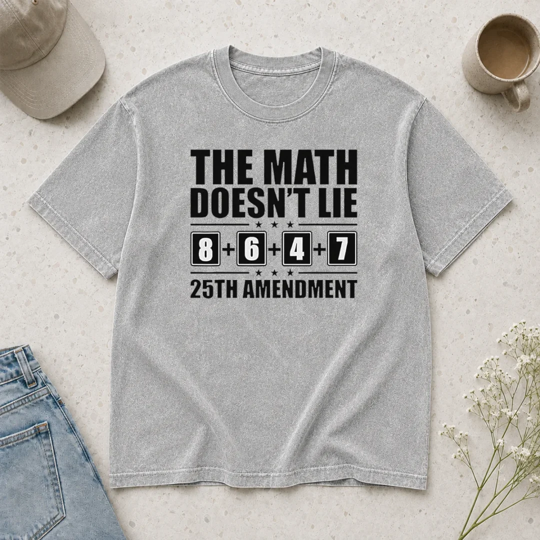 happy-nice-the-math-does-not-lie-8-plus-6-plus-4-plus-7-25th-amendment-politics-washed-t-shirt-1 Happy Nice The Math Does Not Lie 8 Plus 6 Plus 4 Plus 7 25th Amendment Politics Washed T-Shirt