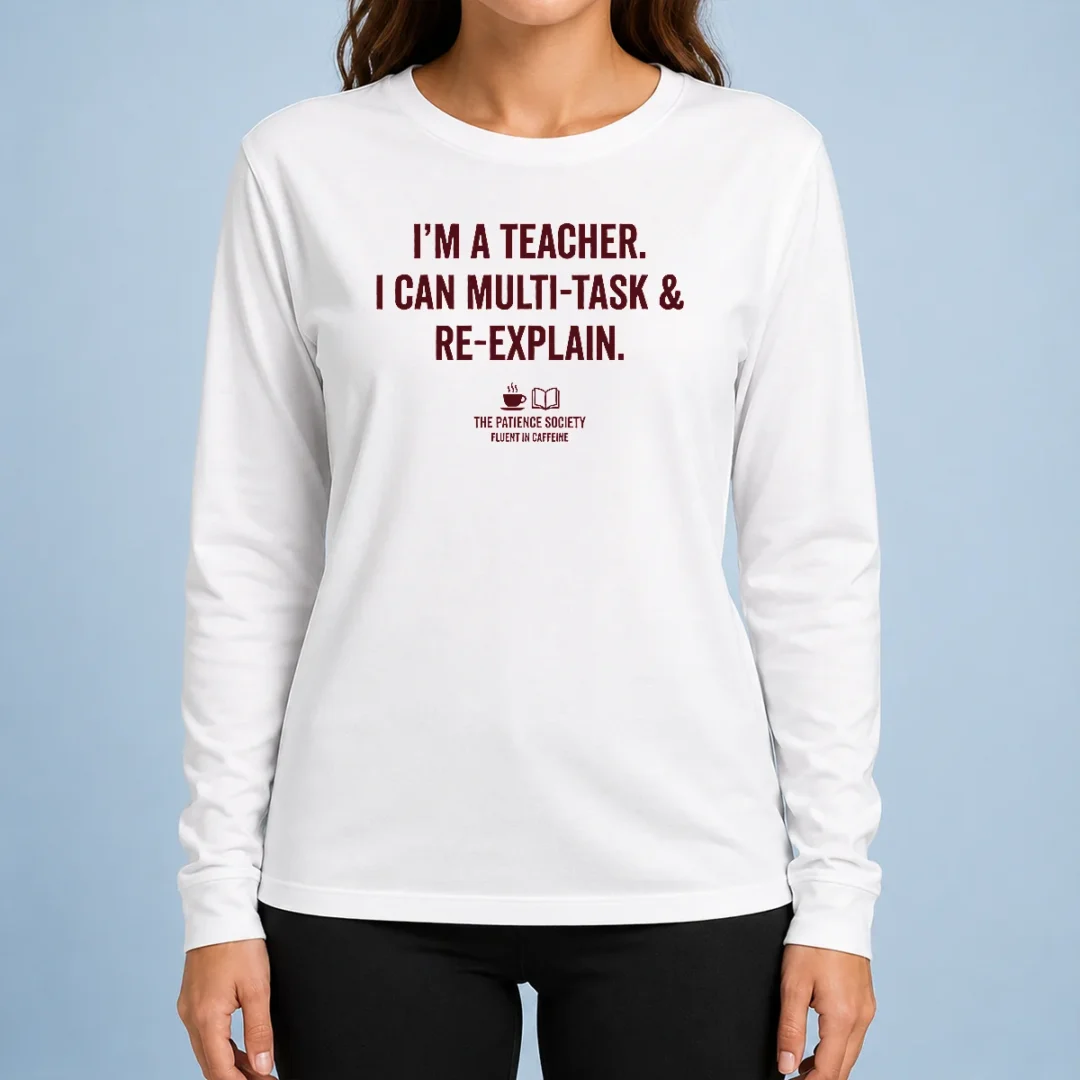 happy-pretty-i-m-a-teacher-i-can-multi-task-and-re-explain-the-patience-society-fluent-in-caffeine-long-sleeve Happy Pretty I'M A Teacher I Can Multi Task And Re Explain The Patience Society Fluent In Caffeine Long Sleeve Shirt